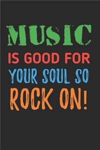 Music is Good For Your Soul So Rock On