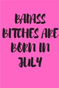 Badass Bitches Are Born in July