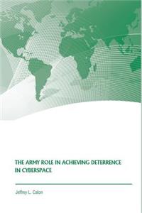 The Army Role in Achieving Deterrence in Cyberspace