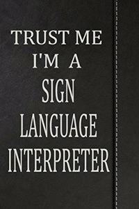 Trust Me I'm a Sign Language Interpreter: Blank Recipe Book Cookbook Journal Notebook 120 Pages 6x9