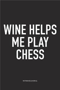 Wine Helps Me Play Chess