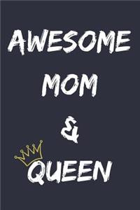 Awesome mom & Queen