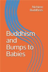 Buddhism and Bumps to Babies