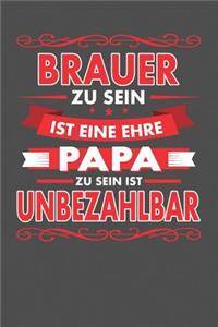 Brauer Zu Sein Ist Eine Ehre - Papa Zu Sein Ist Unbezahlbar