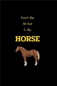Don't Be All Hat & No Horse