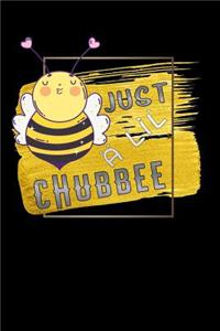 just a lil chubbee