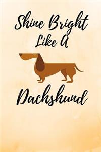Shine Bright Like A Dachshund