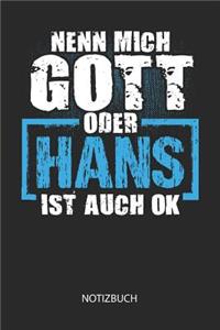 Nenn mich Gott oder - Hans - ist auch OK - Notizbuch