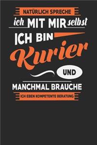 Natürlich Spreche Ich Mit Mir Selbst Ich bin Kurier Und Manchmal Brauche Ich Eben Kompetente Beratung