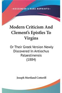 Modern Criticism and Clement's Epistles to Virgins