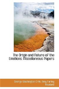 The Origin and Nature of the Emotions: Miscellaneous Papers