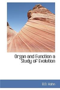 Organ and Function a Study of Evolution