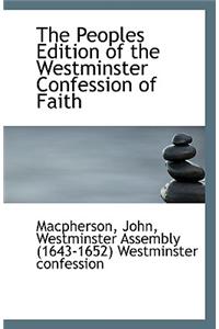 The Peoples Edition of the Westminster Confession of Faith