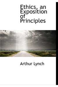Ethics, an Exposition of Principles