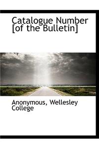 Catalogue Number [Of the Bulletin]