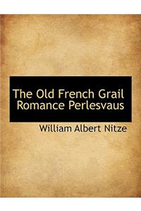 The Old French Grail Romance Perlesvaus