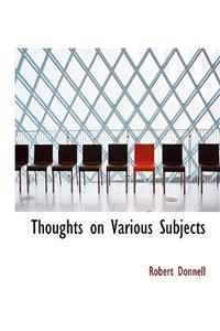 Thoughts on Various Subjects