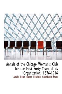 Annals of the Chicago Woman's Club for the First Forty Years of Its Organization, 1876-1916