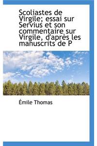 Scoliastes de Virgile; Essai Sur Servius Et Son Commentaire Sur Virgile, D'Apres Les Manuscrits de P