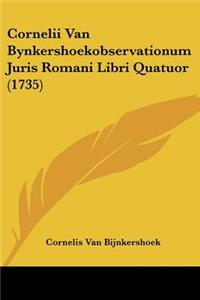 Cornelii Van Bynkershoekobservationum Juris Romani Libri Quatuor (1735)