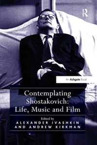 Contemplating Shostakovich: Life, Music and Film