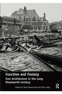 Function and Fantasy: Iron Architecture in the Long Nineteenth Century