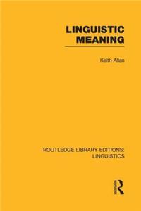 Linguistic Meaning (Rle Linguistics A: General Linguistics)