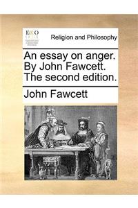 An Essay on Anger. by John Fawcett. the Second Edition.