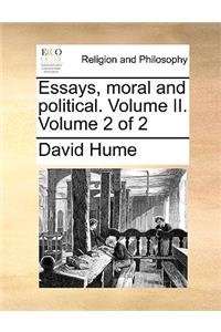 Essays, Moral and Political. Volume II. Volume 2 of 2