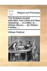 The Scripture-Loyalist Defended, from Unfair and False Reasoning