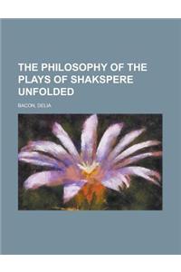 The Philosophy of the Plays of Shakspere Unfolded