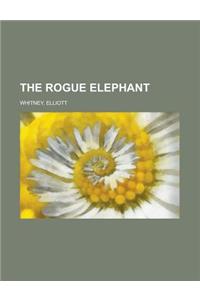 The Rogue Elephant