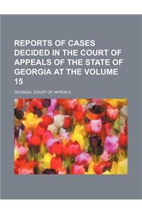 Reports of Cases Decided in the Court of Appeals of the State of Georgia at the Volume 15