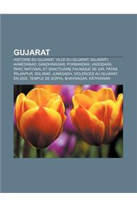 Gujarat: Histoire Du Gujarat, Ville Du Gujarat, Gujarati, Ahmedabad, Gandhinagar, Porbandar, Vadodara