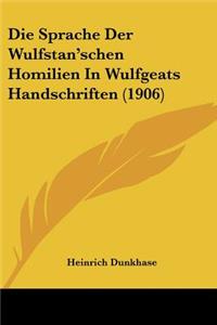 Die Sprache Der Wulfstan'schen Homilien In Wulfgeats Handschriften (1906)