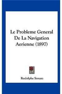Le Probleme General de La Navigation Aerienne (1897)