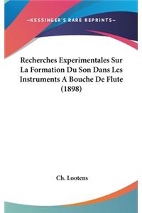 Recherches Experimentales Sur La Formation Du Son Dans Les Instruments a Bouche de Flute (1898)