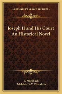 Joseph II and His Court an Historical Novel