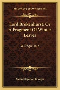Lord Brokenhurst; Or a Fragment of Winter Leaves
