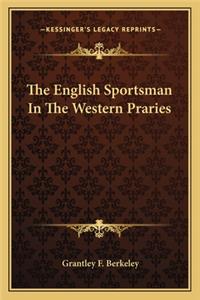 English Sportsman in the Western Praries