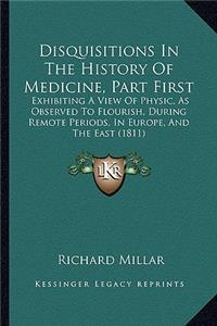 Disquisitions In The History Of Medicine, Part First