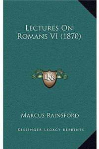 Lectures on Romans VI (1870)