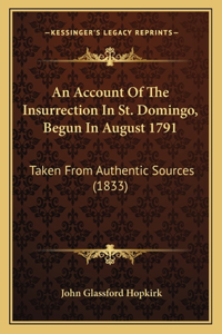 Account Of The Insurrection In St. Domingo, Begun In August 1791