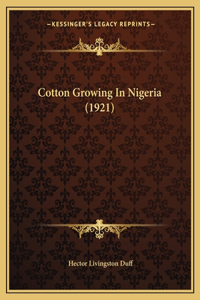 Cotton Growing In Nigeria (1921)