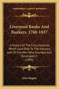 Liverpool Banks And Bankers, 1760-1837