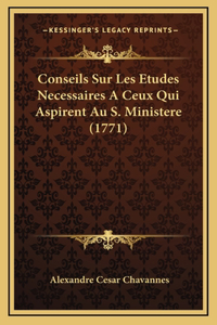Conseils Sur Les Etudes Necessaires A Ceux Qui Aspirent Au S. Ministere (1771)