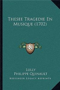 Thesee Tragedie En Musique (1702)