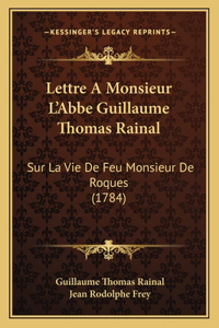 Lettre A Monsieur L'Abbe Guillaume Thomas Rainal