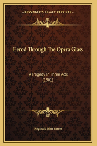 Herod Through The Opera Glass