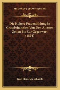 Hohere Frauenbildung In Grossbritannien Von Den Altesten Zeiten Bis Zur Gegenwart (1894)